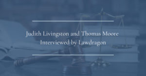 Judith Livingston and Tom Moore Interviewed by Lawdragon