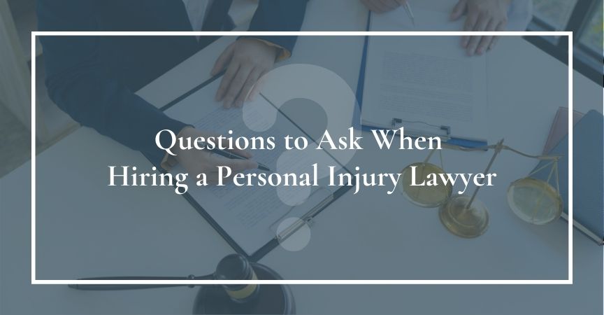 Questions to Ask When Hiring a Personal Injury Lawyer