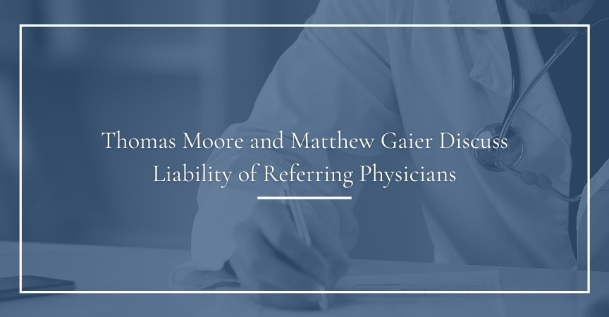 Thomas Moore and Matthew Gaier Discuss Liability of Referring Physicians