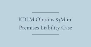 kdlm obtains 3 million in premises liability case