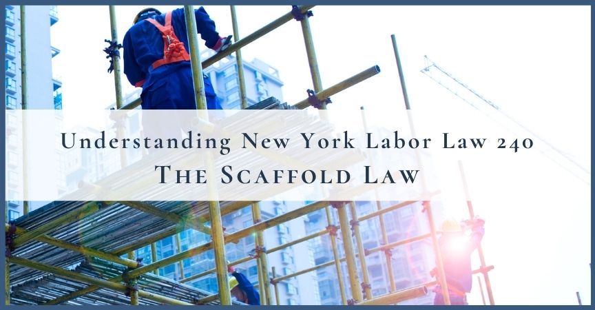 Understanding New York Labor Law 240 – The Scaffold Law