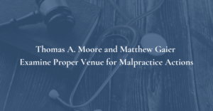 thomas a moore and matthew gaier examine proper venue for malpractice actions