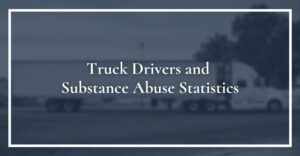 truck drivers and substance abuse statistics