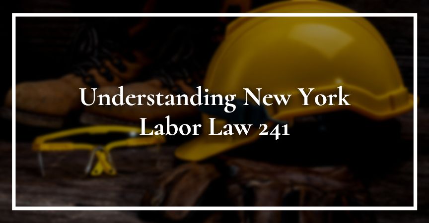 Understanding New York Labor Law 241