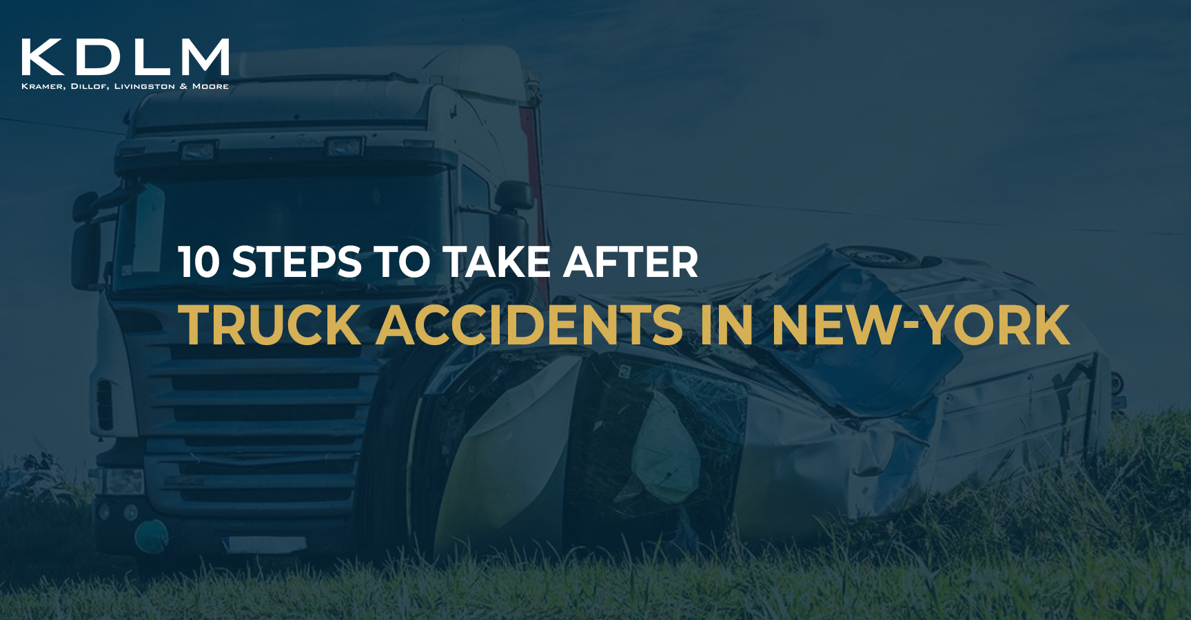 10 steps to take after truck accidents in New York.