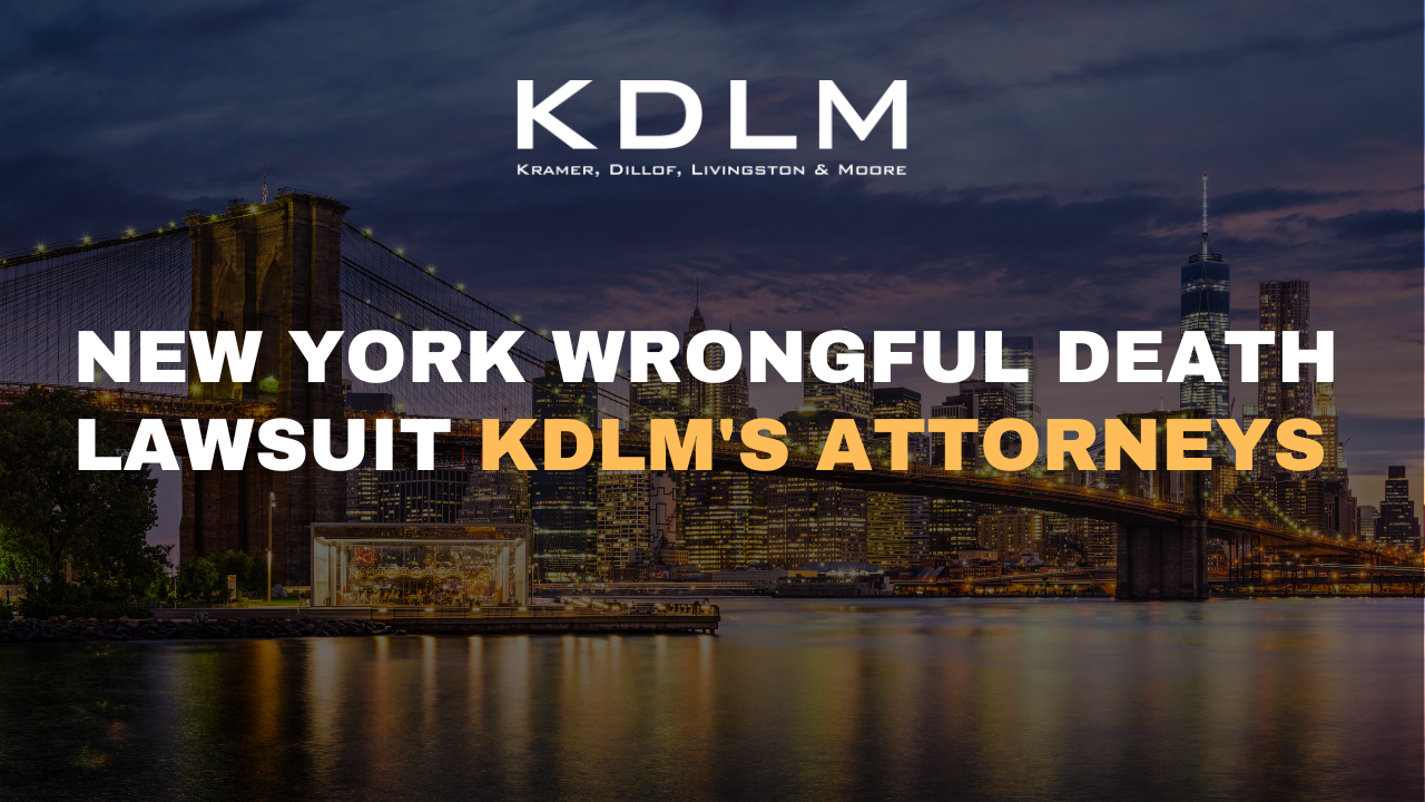 New York Wrongful Death Lawsuit | KDLM’s Attorneys