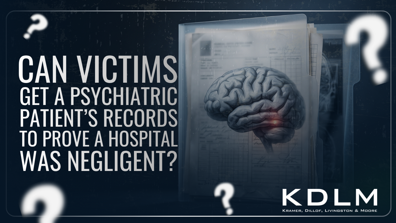 Can Victims Get a Psychiatric Patient’s Records to Prove a Hospital Was Negligent?
